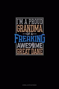 I Am A Proud Grandma Of A Freaking Awesome Great Dane
