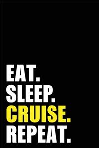 Eat Sleep Cruise Repeat