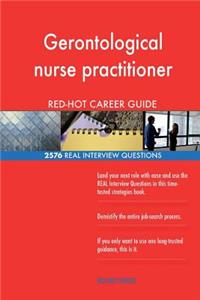 Gerontological nurse practitioner RED-HOT Career; 2576 REAL Interview Questions