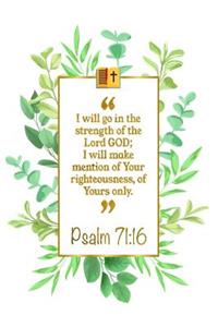 I Will Go in the Strength of the Lord God; I Will Make Mention of Your Righteousness, of Yours Only
