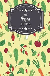 My Vegan Recipes: Blank Vegan Recipe Book: Empty Cream Cookbook Journal with Charcoal Label & Vegetable Pattern Cover for Vegan Foodies & Vegetarians: Gift Idea for C