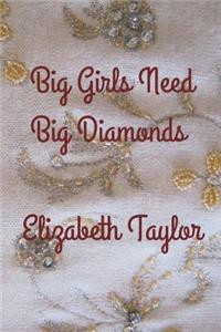 Big Girls Need Big Diamonds Elizabeth Taylor
