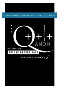 Q Anon +++ Future Proves Past Blank College Ruled Journal 5x8