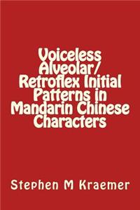 Voiceless Alveolar/Retroflex Initial Patterns in Mandarin Chinese Characters