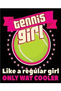 Tennis Girl Like A Regular Girl Only Way Cooler