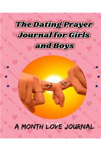 The Dating Prayer Journal for Girls and Boys: A Month Love Journal: Love Forever in God's Faith, Blessings and Love, Have Peaceful, Loving Relationships from God (Prayer /Sketch/Color/Weekly Pla