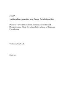 Parallel Three-Dimensional Computation of Fluid Dynamics and Fluid-Structure Interactions of Ram-Air Parachutes