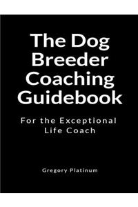 The Dog Breeder Coaching Guidebook