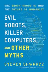 Evil Robots, Killer Computers, and Other Myths