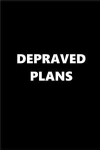 2019 Weekly Planner Funny Theme Depraved Plans Black White 134 Pages