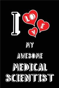 I Love My Awesome Medical Scientist