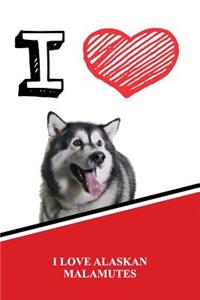 I Love Alaskan Malamutes: Weekly Planner Notebook 365 Daily - 52 Week Journal 120 Pages 6x9