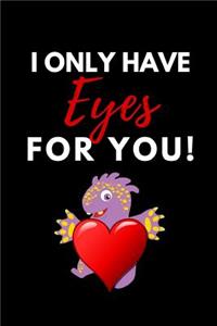 I Only Have Eyes for You