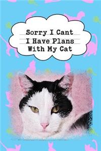 Sorry I Can't I Have Plans with My Cat