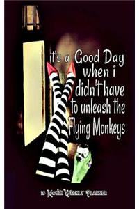 It's a Good Day When I Didn't Have to Unleash the Flying Monkeys