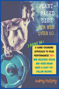 The Plant-Based Diet for Men Over 50