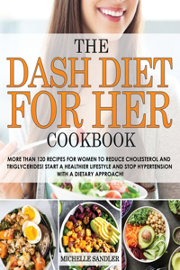 The Dash Diet for Her Cookbook