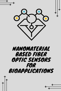 Nanomaterial based fiber optic sensors for bioapplications