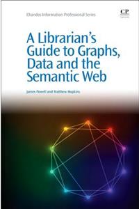 Librarian's Guide to Graphs, Data and the Semantic Web