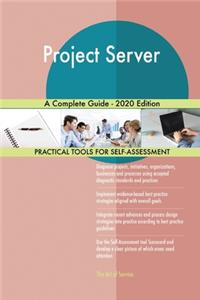 Project Server A Complete Guide - 2020 Edition