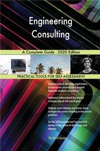 Engineering Consulting A Complete Guide - 2020 Edition
