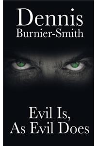 Evil Is, as Evil Does