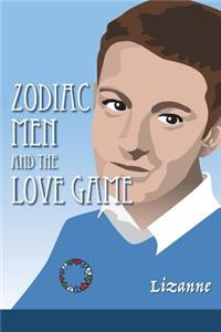 Zodiac Men and the Love Game