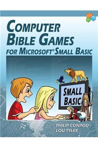 Computer Bible Games for Microsoft Small Basic - Full Color Edition