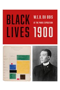 Black Lives 1900: W.E.B. Du Bois at the Paris Exposition