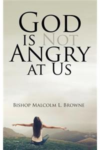 God is Not Angry at Us