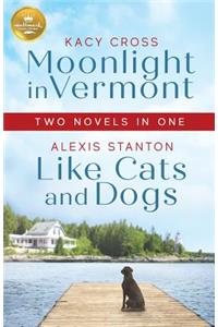 Moonlight in Vermont and Like Cats and Dogs