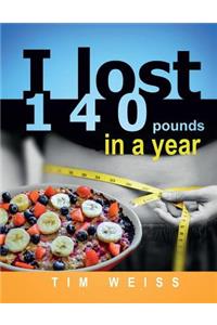 I lost 140 pounds in a year