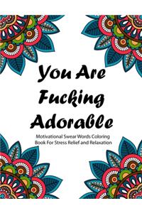 You are Fucking Adorable