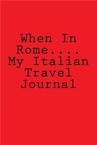 When In Rome.... My Italian Travel Journal