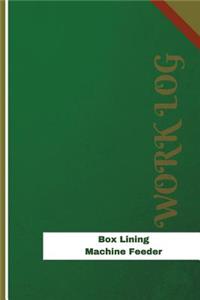 Box Lining Machine Feeder Work Log: Work Journal, Work Diary, Log - 126 pages, 6 x 9 inches