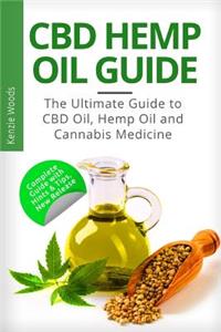 CBD Hemp Oil Guide: The Ultimate Guide to CBD Oil, Hemp Oil and Cannabis Medicin