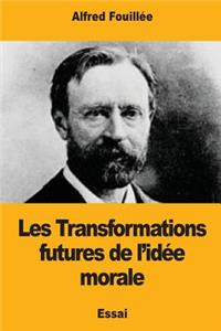 Les Transformations futures de l'idée morale
