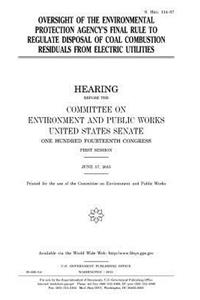 Oversight of the Environmental Protection Agency's final rule to regulate disposal of coal combustion residuals from electric utilities