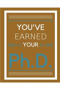 You've Earned Your Ph.D.