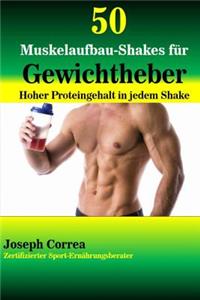 50 Muskelaufbau-Shakes für Gewichtheber