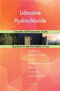 Lidocaine Hydrochloride; Complete Self-Assessment Guide