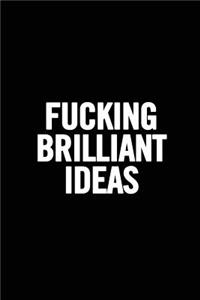 Fucking Brilliant Ideas