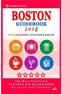 Boston Guidebook 2018: Shops, Restaurants, Entertainment and Nightlife in Boston (City Guidebook 2018)