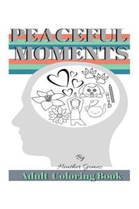 Peaceful Moments: Coloring Book for Adults