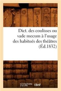 Dict. Des Coulisses Ou Vade Mecum À l'Usage Des Habitués Des Théâtres (Éd.1832)