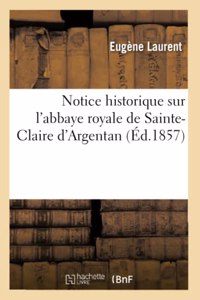 Notice Historique Sur l'Abbaye Royale de Sainte-Claire d'Argentan