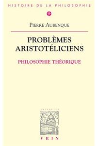 Problemes Aristoteliciens - Philosophie Theorique