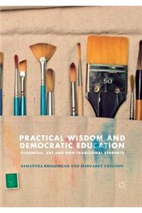 Practical Wisdom and Democratic Education