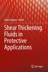 Shear Thickening Fluids in Protective Applications