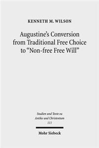 Augustine's Conversion from Traditional Free Choice to 